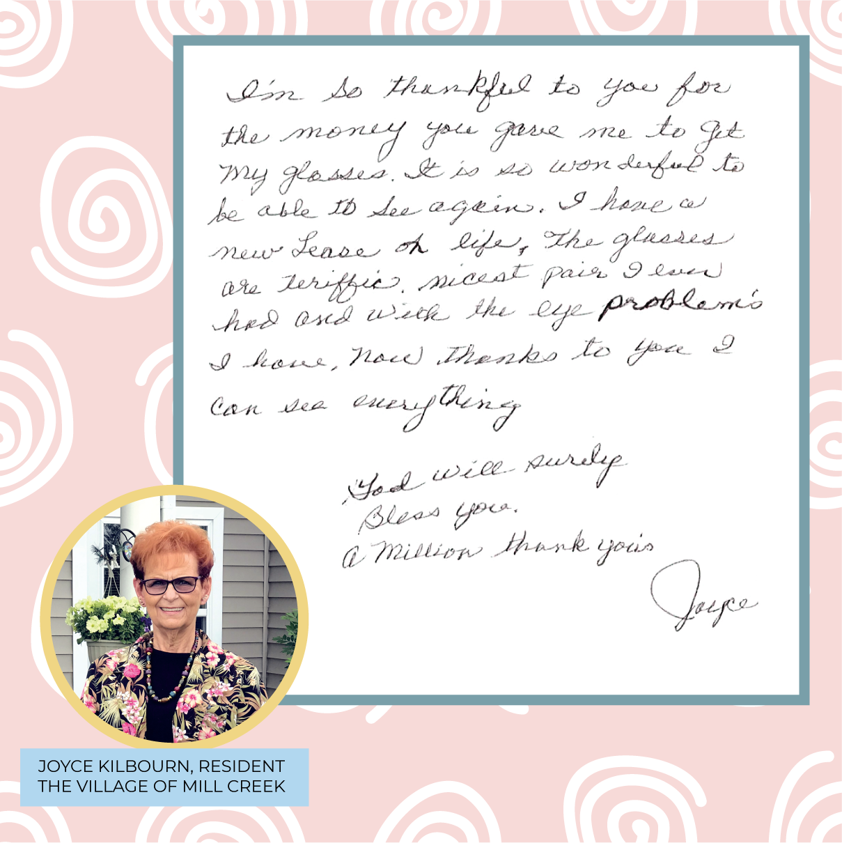 Joyce Kilbourn, resident of the Village of Mill Creek, is grateful that donors helped her be able to afford new glasses so she can see clearly again.